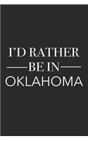 I'd Rather Be in Oklahoma: A 6x9 Inch Matte Softcover Journal Notebook with 120 Blank Lined Pages and a Positive Hometown or Travel Cover Slogan