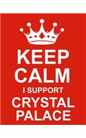 Keep Calm I Support Crystal Palace: Large Red Notebook/Journal for Writing 100 Pages, Crystal Palace F.C. Gift for Men, Women, Boys & Girls