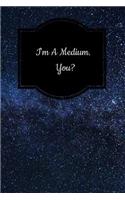 I'm a Medium. You?