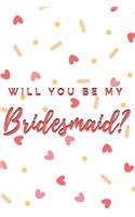 Will You Be My Bridesmaid? Notebook Journal