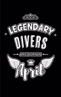 Legendary Divers are born in April: Blank Lined 6x9 Diving Journal/Notebooks as Birthday or any special occasion Gift for Divers who are born in April.