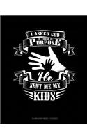 I Asked God For A Purpose He Sent Me My Kids: Blank Sheet Music - 12 Staves(1711 Blank Sheet Music - 12 Staves)