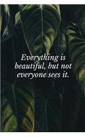 Everything is Beautiful, But Not Everyone Sees It