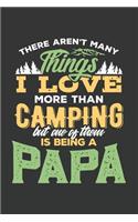 There Aren't Many Things I Love More than Camping But One Of Them Is Being a Papa: Notebook 6x9 blank+lined pages for Journaling Sketching Doodling Drawing Planning