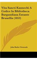 Vita Sancti Kannechi A Codice In Bibliotheca Burgundiana Extante Bruxellis (1853)