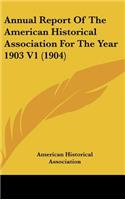 Annual Report of the American Historical Association for the Year 1903 V1 (1904)