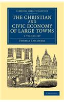 Christian and Civic Economy of Large Towns 3 Volume Set