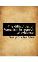 The Difficulties of Romanism in Respect to Evidence