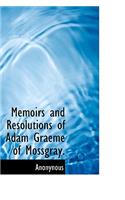 Memoirs and Resolutions of Adam Graeme of Mossgray.