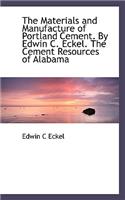 Materials and Manufacture of Portland Cement. by Edwin C. Eckel. the Cement Resources of Alabama