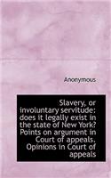 Slavery, or Involuntary Servitude: Does It Legally Exist in the State of New York? Points on Argumen