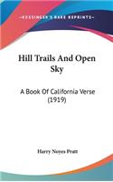Hill Trails And Open Sky: A Book Of California Verse (1919)(English)