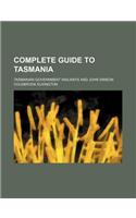 Complete Guide to Tasmania