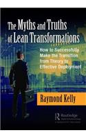 The Myths and Truths of Lean Transformations: How to Successfully Make the Transition from Theory to Effective Deployment