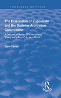 Dissolution of Yugoslavia and the Badinter Arbitration Commission