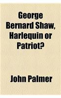 George Bernard Shaw, Harlequin or Patriot?: (English)