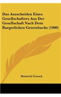 Das Ausscheiden Eines Gesellschafters Aus Der Gesellschaft Nach Dem Burgerlichen Gesetzbuche (1900)