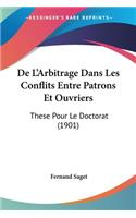 De L'Arbitrage Dans Les Conflits Entre Patrons Et Ouvriers