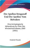 Der Apollon Stroganoff Und Der Apollon Vom Belvedere: Eine Archaologische Abhandlung Zur Feier Des Winckelmannsfestes, 1860 (1861)