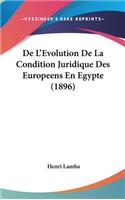 de L'Evolution de La Condition Juridique Des Europeens En Egypte (1896)