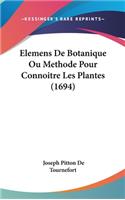 Elemens de Botanique Ou Methode Pour Connoitre Les Plantes (1694)
