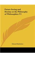 Future Seeing and Destiny or the Philosophy of Philosophies V2