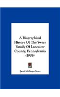 A Biographical History Of The Swarr Family Of Lancaster County, Pennsylvania (1909)