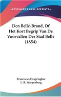 Den Belle-Brand, of Het Kort Begrip Van de Voorvallen Der Stad Belle (1854)