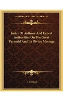 Index of Authors and Expert Authorities on the Great Pyramid and Its Divine Message