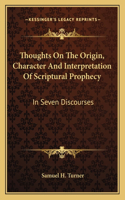 Thoughts on the Origin, Character and Interpretation of Scriptural Prophecy