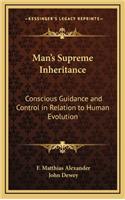 Man's Supreme Inheritance