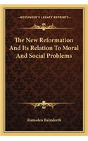 New Reformation and Its Relation to Moral and Social Problems