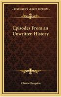 Episodes From an Unwritten History