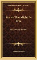 Stories That Might Be True: With Other Poems