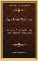 Light From The Cross: Sermons Preached In Holy Trinity Church, Tewkesbury(English)