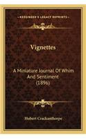 Vignettes: A Miniature Journal Of Whim And Sentiment (1896)