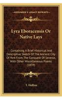 Lyra Eboracensis or Native Lays