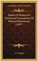 Modes of Motion or Mechanical Conceptions of Physical Phenomena (1897)