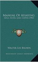 Manual of Assaying