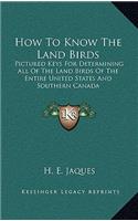 How to Know the Land Birds