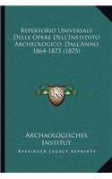 Repertorio Universale Delle Opere Dell'Instituto Archeologico, Dall'Anno 1864-1873 (1875)