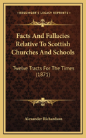Facts and Fallacies Relative to Scottish Churches and Schools