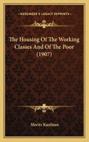 Housing Of The Working Classes And Of The Poor (1907)