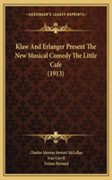 Klaw And Erlanger Present The New Musical Comedy The Little Cafe (1913)
