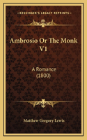 Ambrosio Or The Monk V1: A Romance (1800)