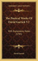 The Poetical Works Of David Garrick V2: With Explanatory Notes (1785)(English)