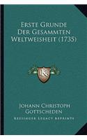 Erste Grunde Der Gesammten Weltweisheit (1735)