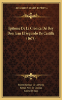 Epitome De La Cronica Del Rey Don Iuan El Segundo De Castilla (1678)