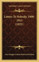 Letters To Nobody, 1908-1913 (1921)