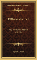 L'Observateur V1: Ou Monsieur Martin (1820)